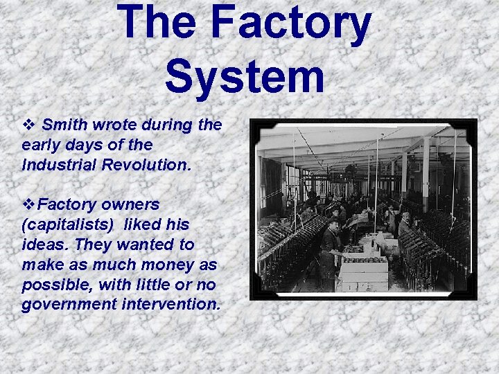 The Factory System v Smith wrote during the early days of the Industrial Revolution.