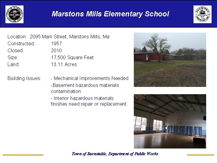 Marstons Mills Elementary School Location: 2095 Main Street, Marstons Mills, Ma Constructed: 1957 Closed:
