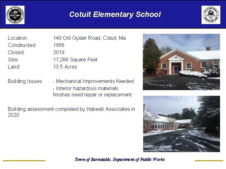 Cotuit Elementary School Location: Constructed: Closed: Size: Land: 140 Old Oyster Road, Cotuit, Ma