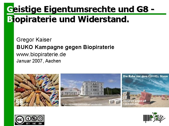 Geistige Eigentumsrechte und G 8 Biopiraterie und Widerstand. Gregor Kaiser BUKO Kampagne gegen Biopiraterie