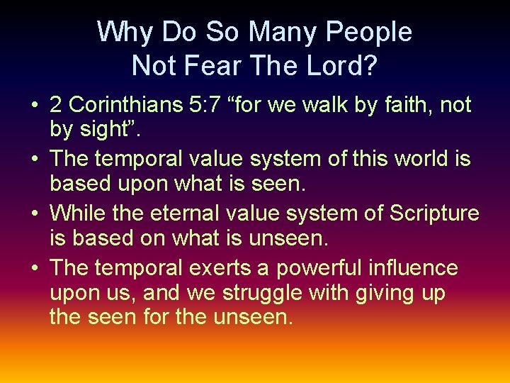 Why Do So Many People Not Fear The Lord? • 2 Corinthians 5: 7