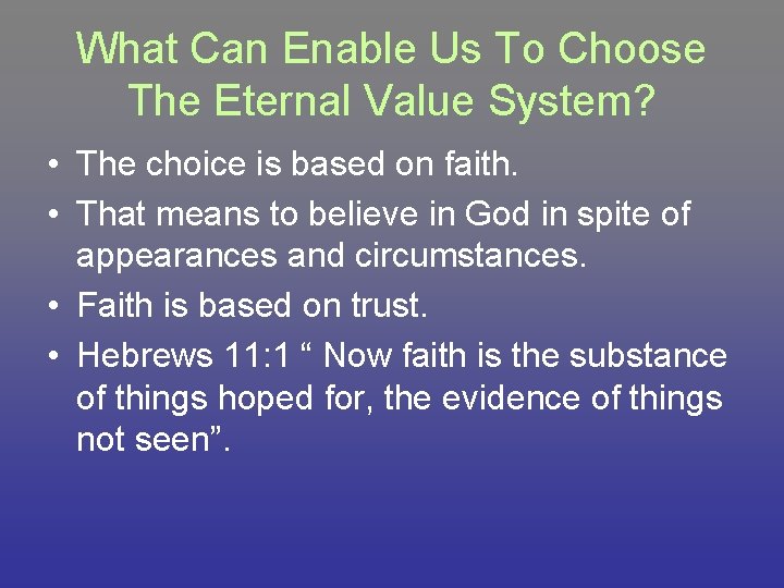 What Can Enable Us To Choose The Eternal Value System? • The choice is