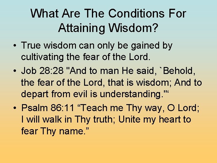 What Are The Conditions For Attaining Wisdom? • True wisdom can only be gained