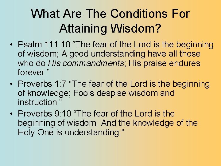 What Are The Conditions For Attaining Wisdom? • Psalm 111: 10 “The fear of