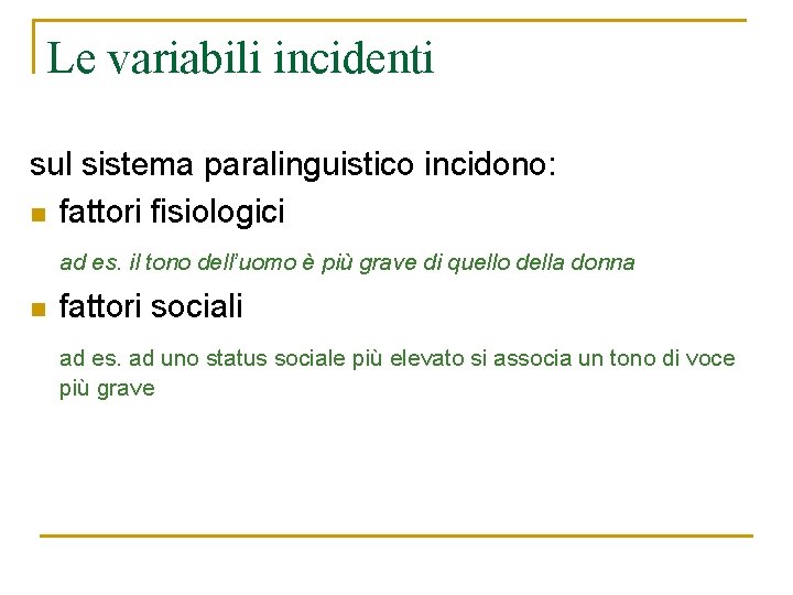 Le variabili incidenti sul sistema paralinguistico incidono: n fattori fisiologici ad es. il tono