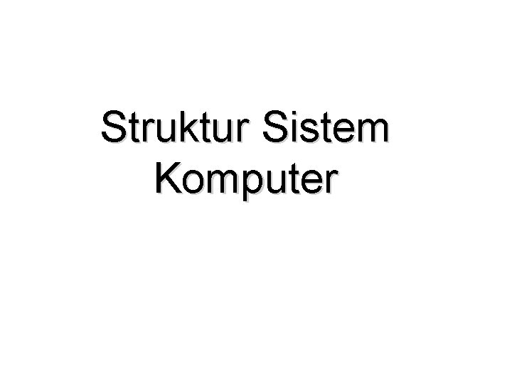 Struktur Sistem Komputer 