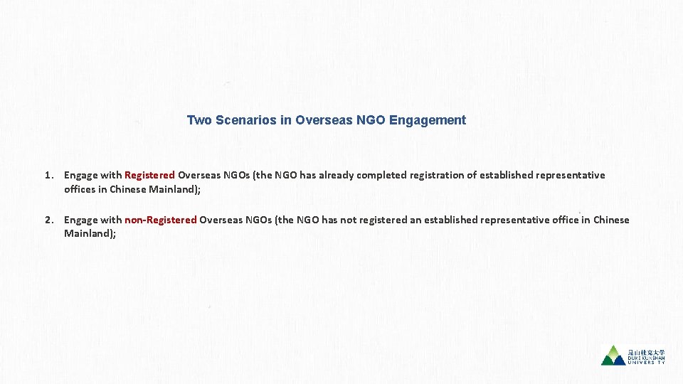 Two Scenarios in Overseas NGO Engagement 1. Engage with Registered Overseas NGOs (the NGO