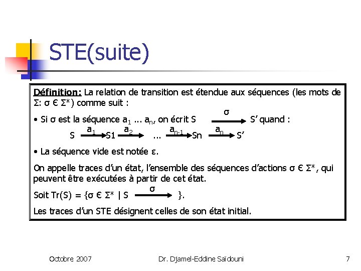 STE(suite) Définition: La relation de transition est étendue aux séquences (les mots de Σ: