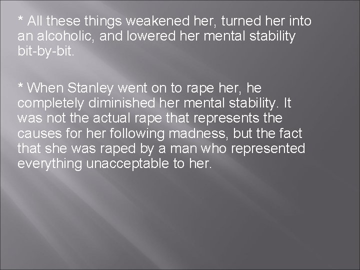 * All these things weakened her, turned her into an alcoholic, and lowered her * All these things weakened her, turned her into an alcoholic, and lowered her