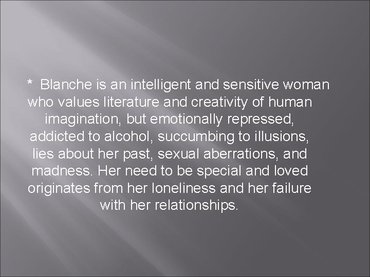 * Blanche is an intelligent and sensitive woman who values literature and creativity of * Blanche is an intelligent and sensitive woman who values literature and creativity of
