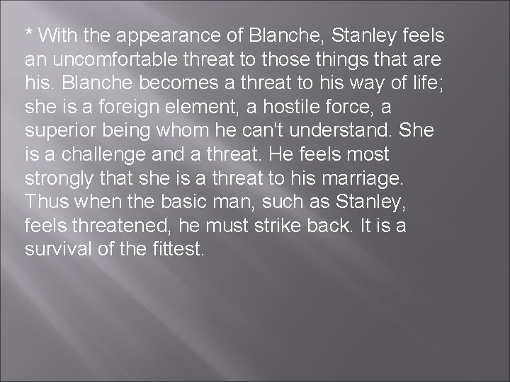 * With the appearance of Blanche, Stanley feels an uncomfortable threat to those things * With the appearance of Blanche, Stanley feels an uncomfortable threat to those things