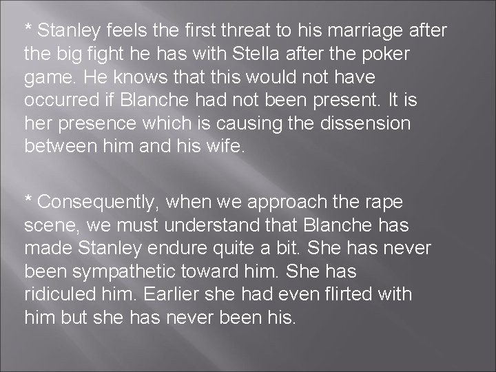 * Stanley feels the first threat to his marriage after the big fight he * Stanley feels the first threat to his marriage after the big fight he
