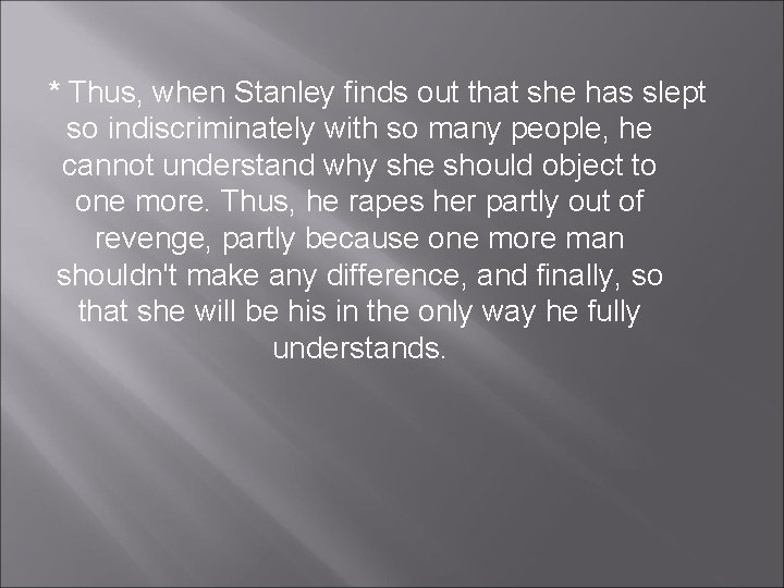 * Thus, when Stanley finds out that she has slept so indiscriminately with so * Thus, when Stanley finds out that she has slept so indiscriminately with so