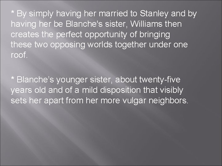 * By simply having her married to Stanley and by having her be Blanche's * By simply having her married to Stanley and by having her be Blanche's