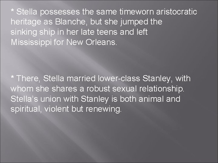 * Stella possesses the same timeworn aristocratic heritage as Blanche, but she jumped the * Stella possesses the same timeworn aristocratic heritage as Blanche, but she jumped the