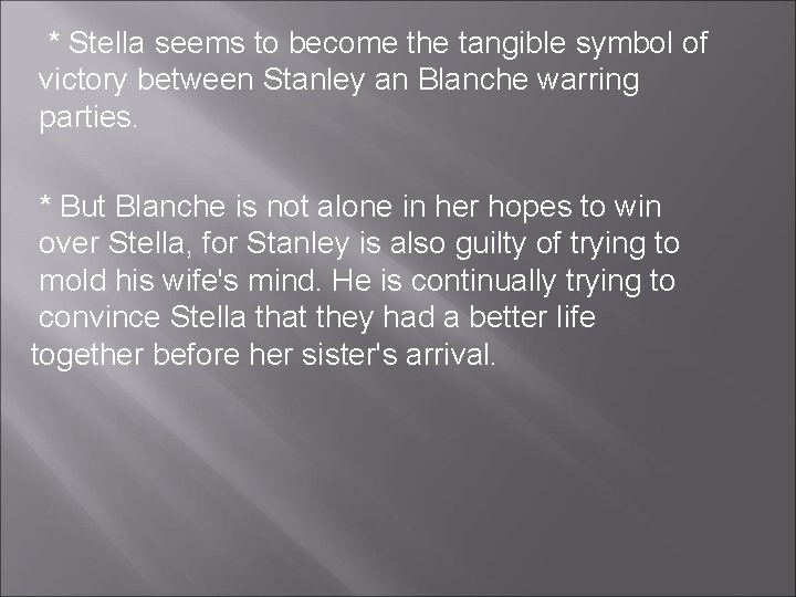 * Stella seems to become the tangible symbol of victory between Stanley an Blanche * Stella seems to become the tangible symbol of victory between Stanley an Blanche
