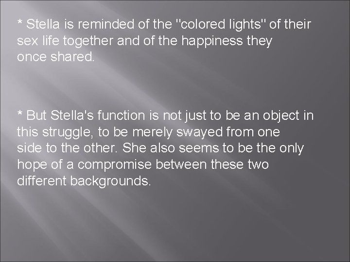 * Stella is reminded of the "colored lights" of their sex life together and * Stella is reminded of the "colored lights" of their sex life together and
