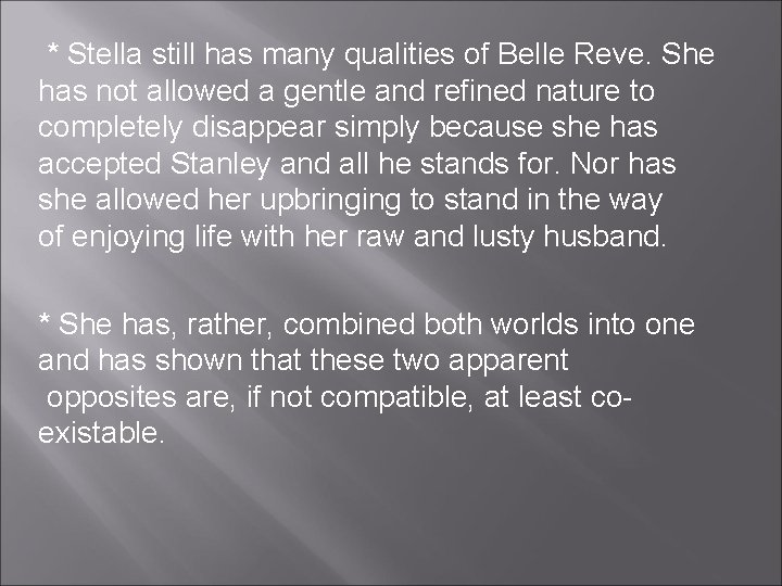 * Stella still has many qualities of Belle Reve. She has not allowed a * Stella still has many qualities of Belle Reve. She has not allowed a