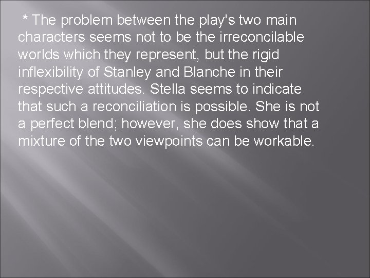 * The problem between the play's two main characters seems not to be the * The problem between the play's two main characters seems not to be the