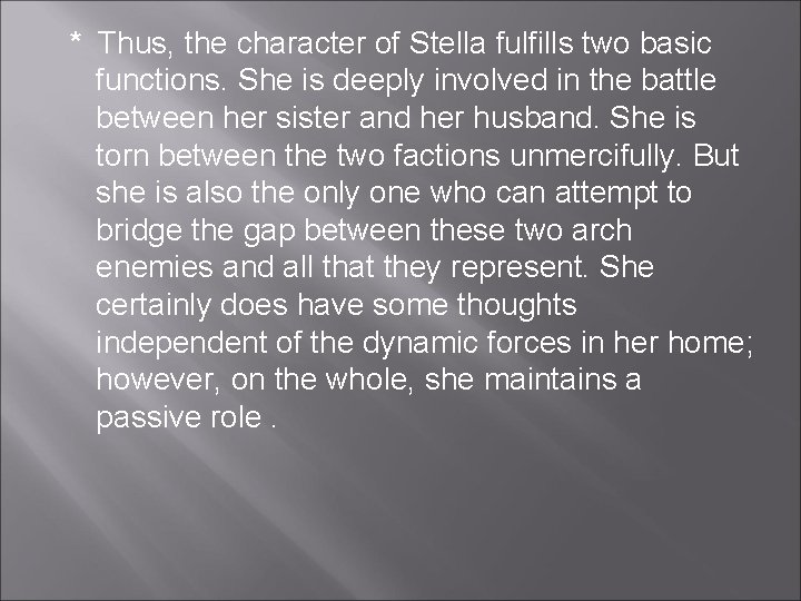 * Thus, the character of Stella fulfills two basic functions. She is deeply involved * Thus, the character of Stella fulfills two basic functions. She is deeply involved