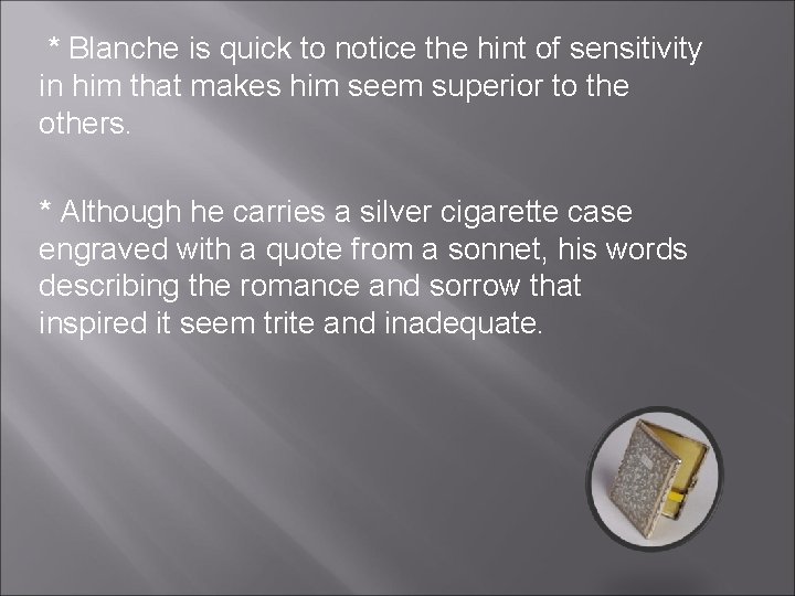 * Blanche is quick to notice the hint of sensitivity in him that makes * Blanche is quick to notice the hint of sensitivity in him that makes