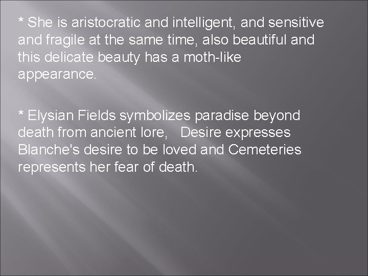 * She is aristocratic and intelligent, and sensitive and fragile at the same time, * She is aristocratic and intelligent, and sensitive and fragile at the same time,