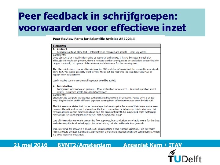 Peer feedback in schrijfgroepen: voorwaarden voor effectieve inzet 21 mei 2016 BVNT 2/Amsterdam Angeniet
