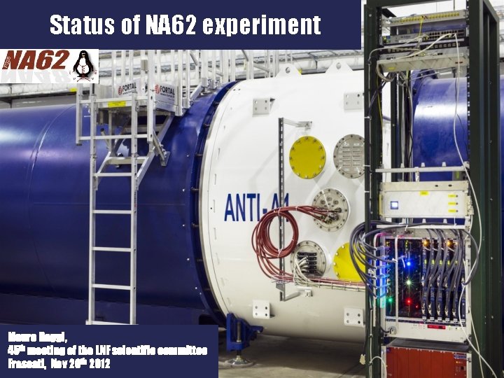 Status of NA 62 experiment Mauro Raggi, 45 th meeting of the LNF scientific