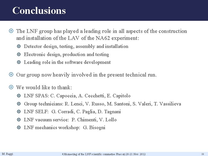 Conclusions The LNF group has played a leading role in all aspects of the