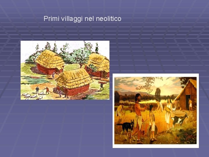 Primi villaggi nel neolitico 