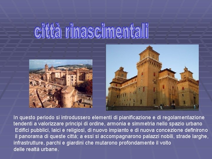 In questo periodo si introdussero elementi di pianificazione e di regolamentazione tendenti a valorizzare