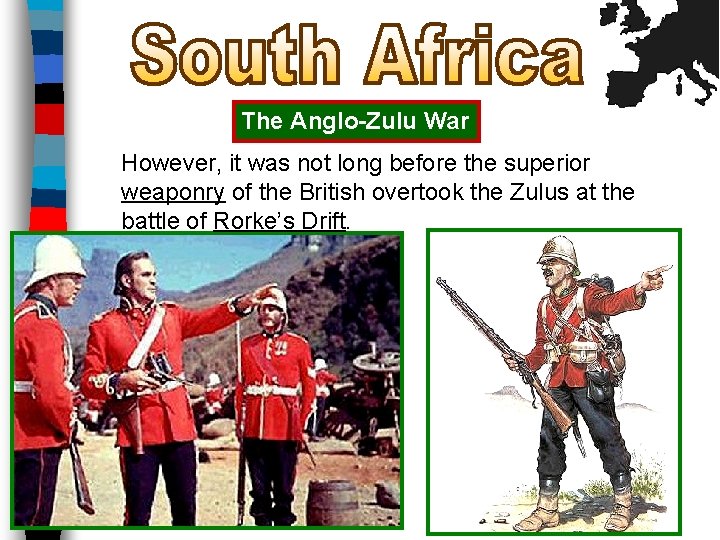 The Anglo-Zulu War However, it was not long before the superior weaponry of the