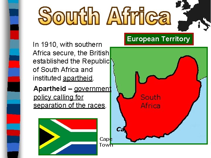 In 1910, with southern Africa secure, the British established the Republic of South Africa