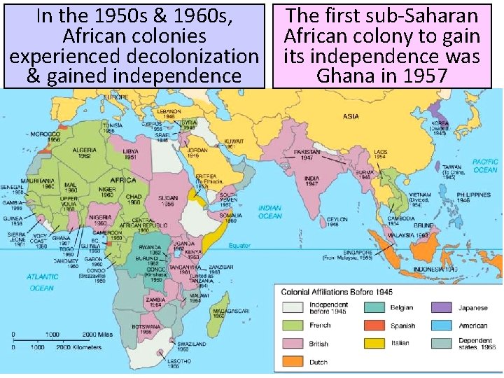 In the 1950 s & 1960 s, African colonies experienced decolonization & gained independence