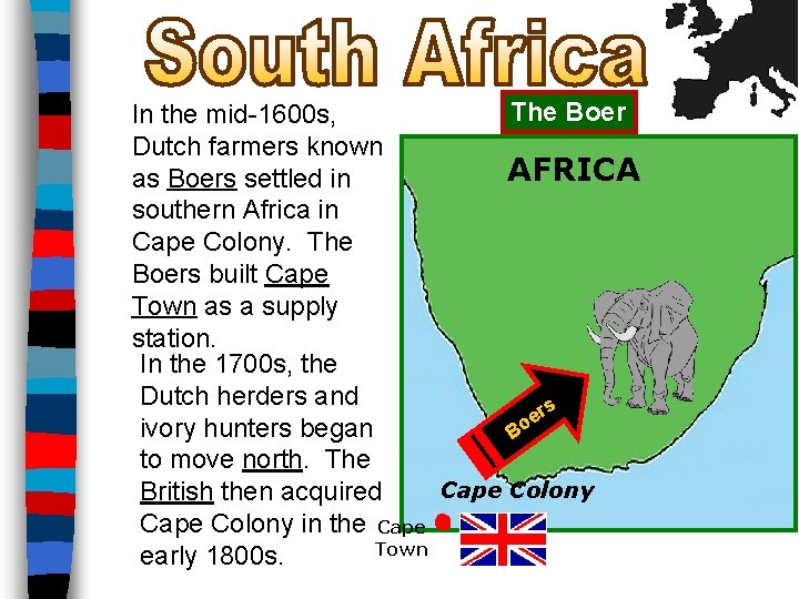 The Boer In the mid-1600 s, Dutch farmers known AFRICA as Boers settled in