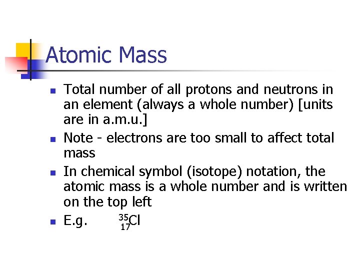 Atomic Mass n n Total number of all protons and neutrons in an element