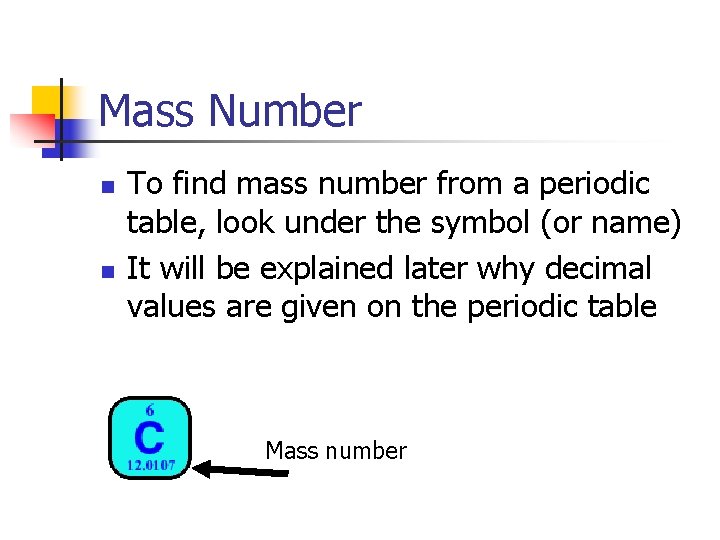 Mass Number n n To find mass number from a periodic table, look under
