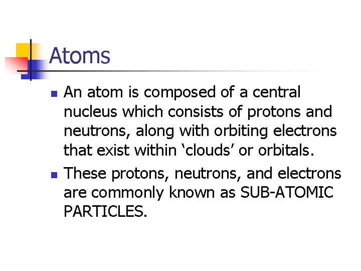 Atoms n n An atom is composed of a central nucleus which consists of