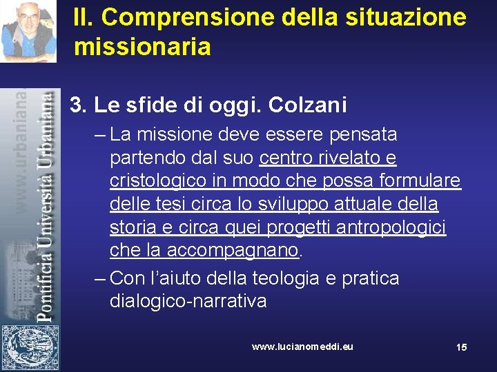 II. Comprensione della situazione missionaria 3. Le sfide di oggi. Colzani – La missione