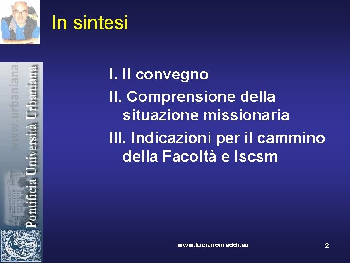 In sintesi I. Il convegno II. Comprensione della situazione missionaria III. Indicazioni per il