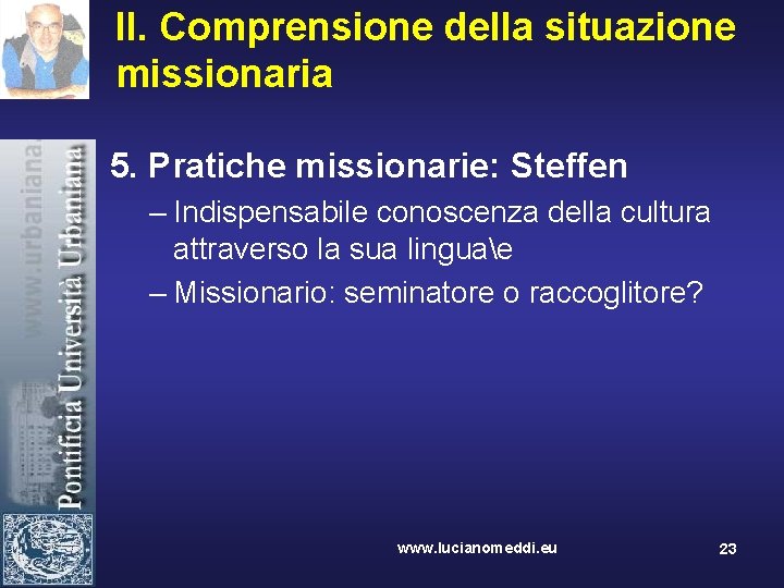 II. Comprensione della situazione missionaria 5. Pratiche missionarie: Steffen – Indispensabile conoscenza della cultura