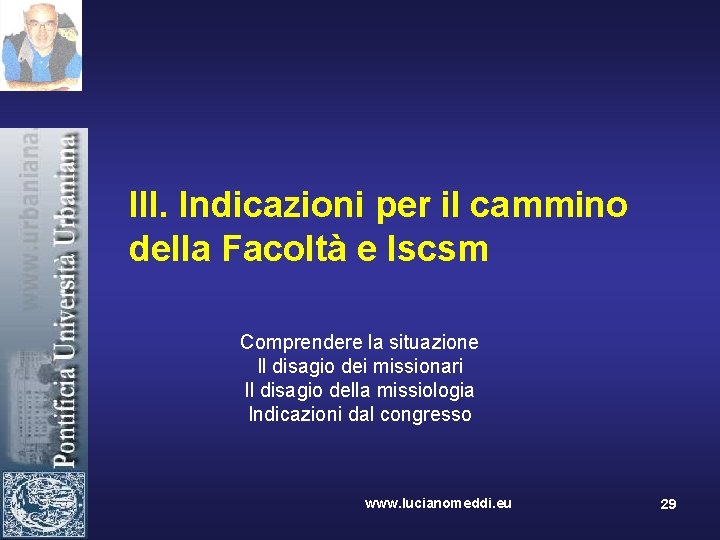 III. Indicazioni per il cammino della Facoltà e Iscsm Comprendere la situazione Il disagio