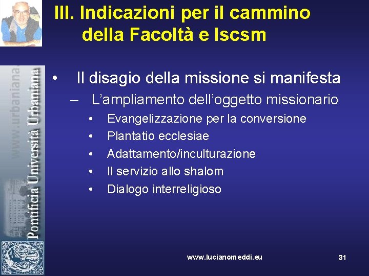 III. Indicazioni per il cammino della Facoltà e Iscsm • Il disagio della missione