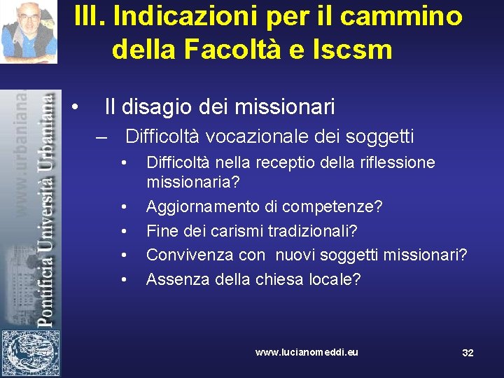 III. Indicazioni per il cammino della Facoltà e Iscsm • Il disagio dei missionari