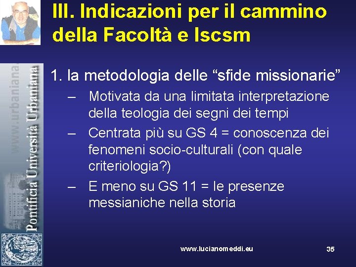 III. Indicazioni per il cammino della Facoltà e Iscsm 1. la metodologia delle “sfide