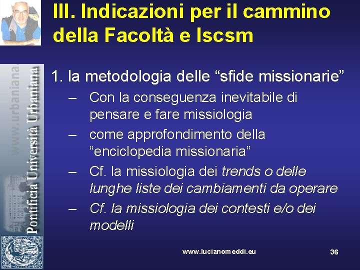 III. Indicazioni per il cammino della Facoltà e Iscsm 1. la metodologia delle “sfide