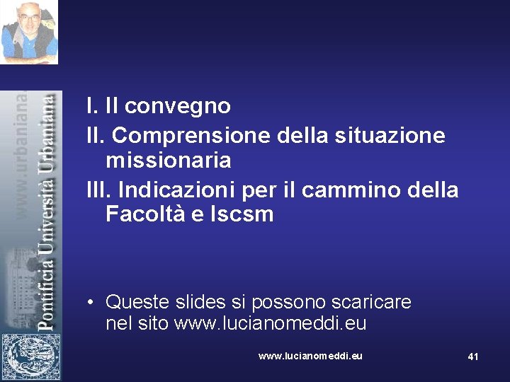 I. Il convegno II. Comprensione della situazione missionaria III. Indicazioni per il cammino della