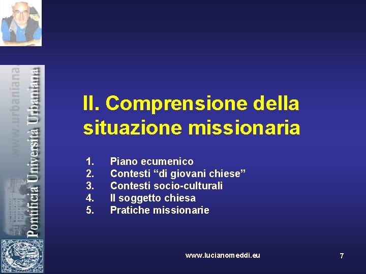 II. Comprensione della situazione missionaria 1. 2. 3. 4. 5. Piano ecumenico Contesti “di