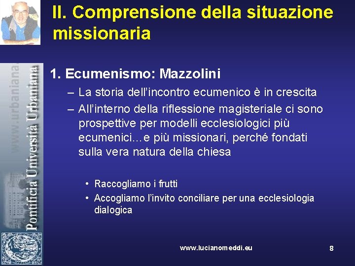 II. Comprensione della situazione missionaria 1. Ecumenismo: Mazzolini – La storia dell’incontro ecumenico è