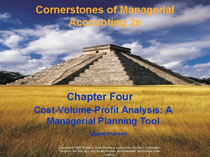 Cornerstones of Managerial Accounting 2 e Chapter Four Cost-Volume-Profit Analysis: A Managerial Planning Tool